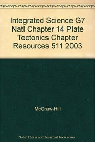 Integrated Science G7 Natl Chapter 14 Plate Tectonics Chapter Resources 511 2003