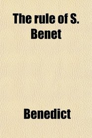 The rule of S. Benet