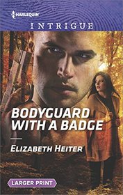 Bodyguard with a Badge (Lawmen: Bullets and Brawn, Bk 1) (Harlequin Intrigue, No 1717) (Larger Print)