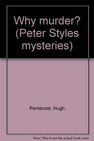 Why murder? (Peter Styles mysteries)