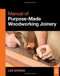 Manual of Purpose-Made Woodworking Joinery