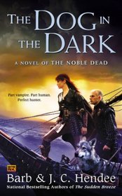 The Dog in the Dark: A Novel of the Noble Dead