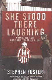 She Stood There Laughing: A Man, His Son and Their Football Club
