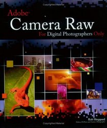 Adobe Camera Raw for Digital Photographers Only