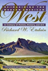 Re-imagining the Modern American West: A Century of Fiction, History, and Art (Modern American West)