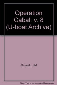 Operation Cabal: v. 8 (U-boat Archive)