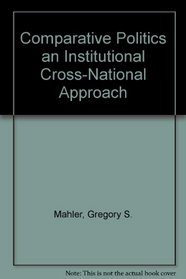 Comparative Politics an Institutional Cross-National Approach