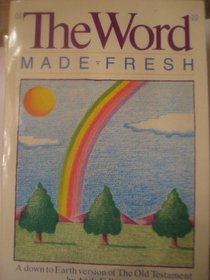 The Word Made Fresh: A Down to Earth Version of the Old Testament