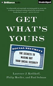 Get What's Yours: The Secrets to Maxing Out Your Social Security