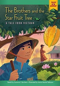 The Brothers and the Star Fruit Tree: A Tale from Vietnam (Tales of Honor)
