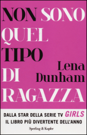 Non sono quel tipo di ragazza (Not That Kind of Girl) (Italian Edition)