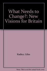 What Needs to Change?: New Visions for Britain