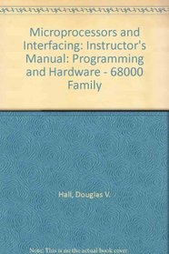 Microprocessors and Interfacing: Instructor's Manual: Programming and Hardware - 68000 Family