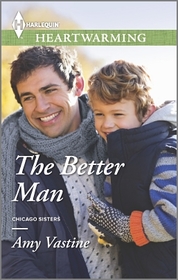 The Better Man (Chicago Sisters, Bk 1) (Harlequin Heartwarming, No 61) (Larger Print)