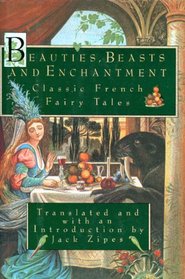 Beauties, beasts, and enchantment: Classic French fairy tales