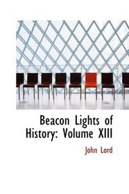 Beacon Lights of History: Volume XIII
