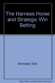 The Harness Horse and Strategic Win Betting (An Exposition-banner book)