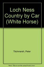 Loch Ness Country by Car (White Horse)