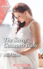 The Secret Casseveti Baby (Casseveti Inheritance, Bk 3) (Harlequin Romance, No 4789) (Larger Print)