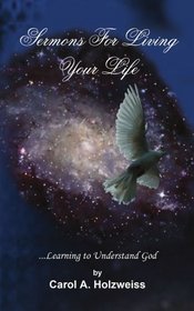 Sermons For Living Your Life: ...Learning to Understand God