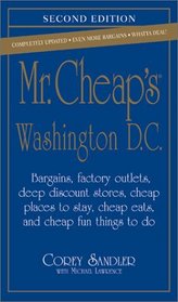 Mr. Cheap's Washington D.C: Bargains, Factory Outlets, Deep Discount Stores, Cheap Places to Stay, Cheap Eats, and Cheap, Fun Things to Do (Mr. Cheap's)