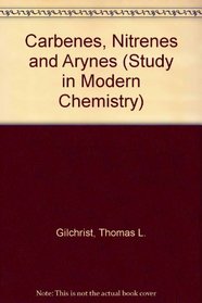 Carbenes, Nitrenes and Arynes (Study in Modern Chemistry)