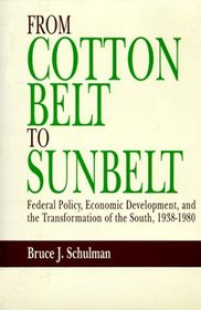 From Cotton Belt to Sun Belt: Federal Policy, Economic Development, and the Transformation of the South, 1938-1980