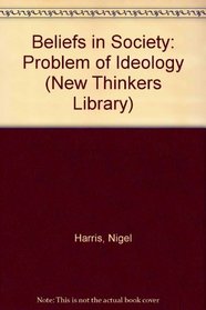 Beliefs in society: The problem of ideology (The New thinker's library)