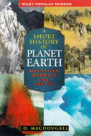 A Short History of Planet Earth : Mountains, Mammals, Fire, and Ice (Wiley Popular Series)