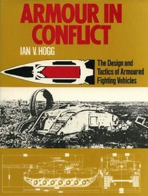 Armour in conflict: The design and tactics of armoured fighting vehicles