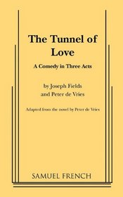 The Tunnel of Love: A Play (Acting Edition) (adapted from the novel by Mr. de Vries)