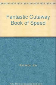 Fantastic Cutaway Book of Speed (Fantastic Cut-away Book)
