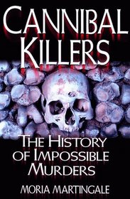 Cannibal Killers: The History of Impossible Murders