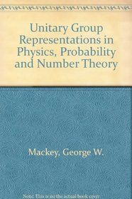 Unitary Group Representations in Physics, Probability and Number Theory (Mathematics Lecture Notes Series; 55)
