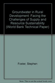 Groundwater in Rural Development: Facing the Challenges of Supply and Resource Sustainability (World Bank Technical Paper)