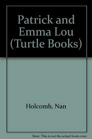 Patrick and Emma Lou (Holcomb, Nan, Turtle Books.)