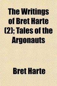 The Writings of Bret Harte (2); Tales of the Argonauts