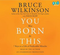 You Were Born for This: Seven Keys to a Life of Predictable Miracles