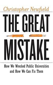 The Great Mistake: How We Wrecked Public Universities and How We Can Fix Them (Critical University Studies)