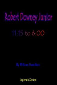 Robert Downey Jr.: 11:15 To 6:00