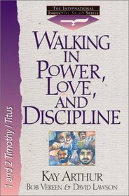Walking in Power, Love, and Discipline (International Inductive Study Series)
