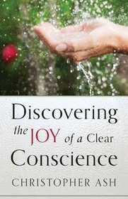 Discovering the Joy of a Clear Conscience