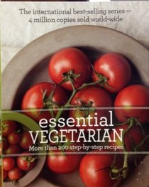 Essential Vegetarian:More Than 200 Step-by-Step Recipes