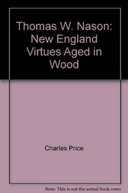 Thomas W. Nason: New England Virtues Aged in Wood