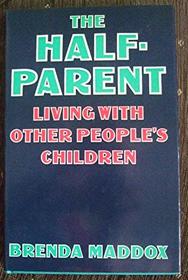 The half-parent: Living with other people's children
