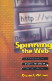 Spinning the Web: A Handbook for Public Relations on the Internet