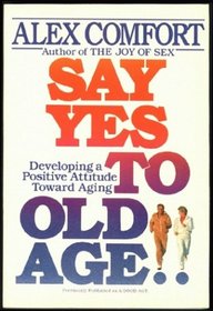 Say Yes To Old Age!