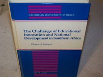 The Challenge of Educational Innovation and National Development in Southern Africa (American University Studies Series XIV, Education)