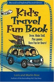 Kid's Travel Fun Book: Draw. Make Stuff. Play Games. Have Fun for Hours! (Kid's Travel series)