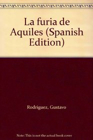 La furia de Aquiles (Spanish Edition)